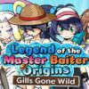Legend of the Master Baiter Origins: Gills Gone Wild Legend of the Master Baiter Origins: Gills Gone Wild
