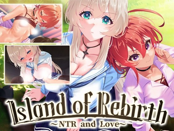 Island of Rebirth ~NTR and Love~