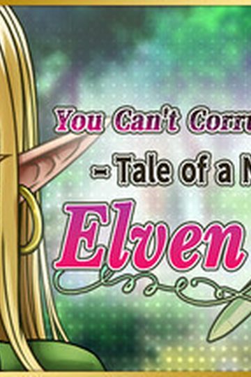 You Can't Corrupt Me! ~Tale of a Naive Elven Swordswoman~