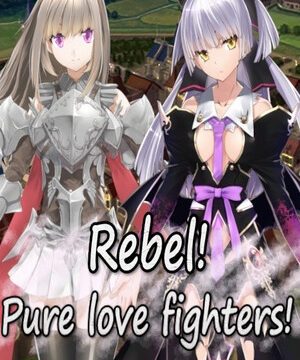 Rebel! Pure love fighters!
