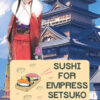 Sushi for Empress Setsuko