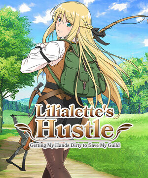 Lilialette's Hustle: Getting My Hands Dirty to Save My Guild