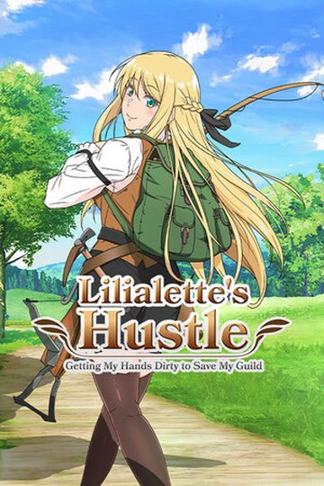 Lilialette's Hustle_ Getting My Hands Dirty to Save My Guild
